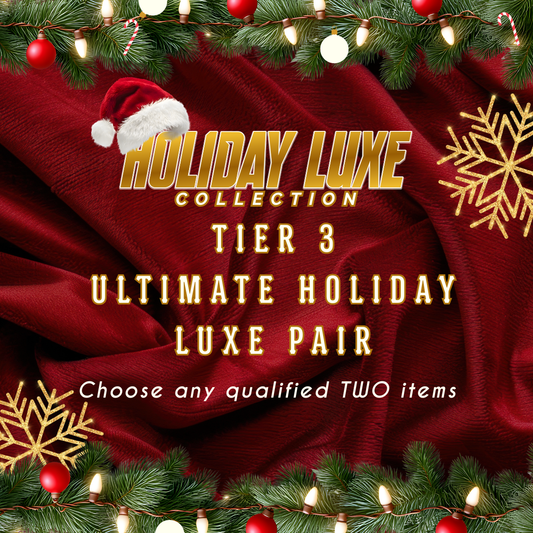 Tier 3: Ultimate Holiday Luxe Pair
